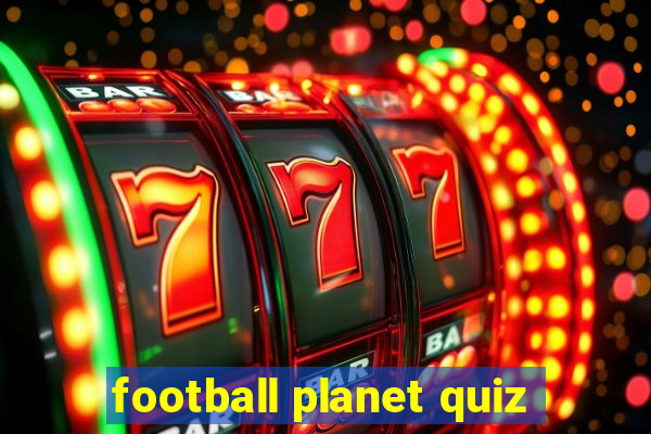 football planet quiz